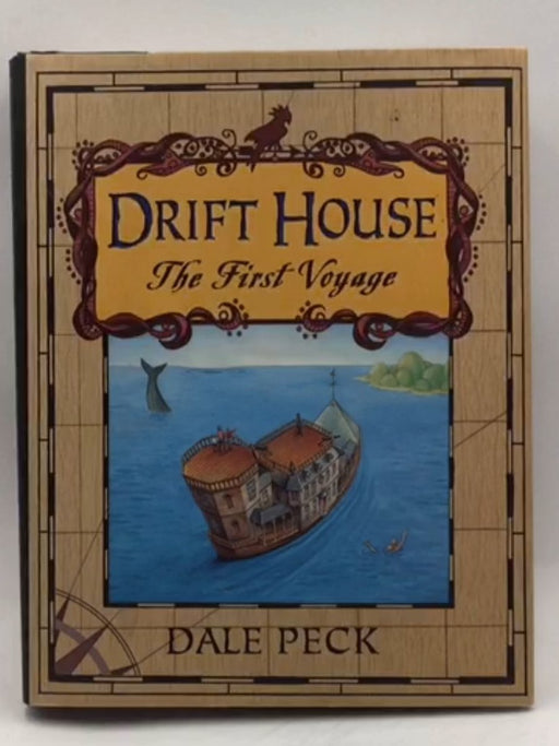 The Drift House: The First Voyage - Dale Peck