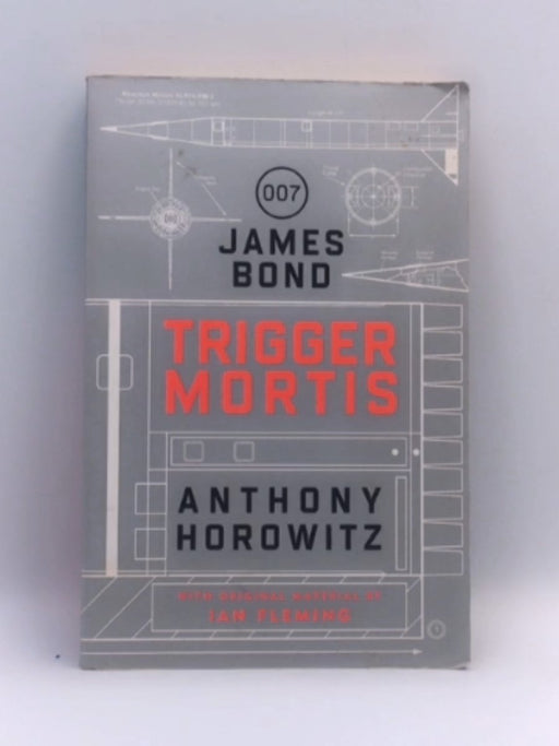 Trigger Mortis - Ian Fleming and Anthony Horowitz