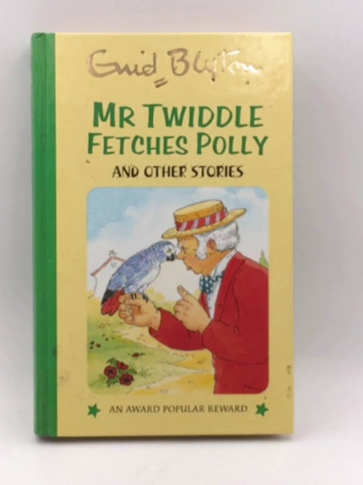 Mr Twiddle Fetches Polly and Other Stories - Hardcover - Enid Blyton; 