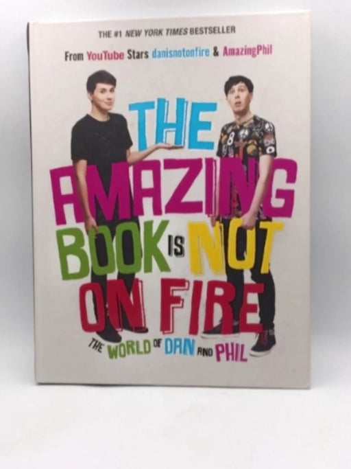 The Amazing Book is Not on Fire - Hardcover - Dan Howell