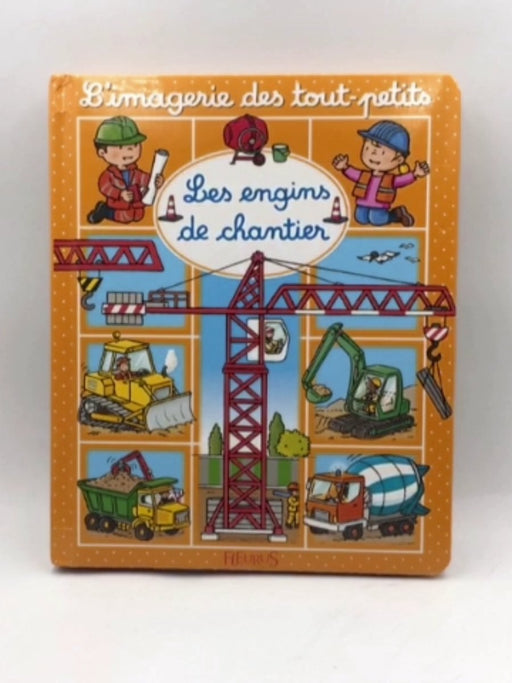 Les engins de chantier (L'IMAGERIE DES TOUT-PETITS) (French Edition) - Beaumont, Emilie; 