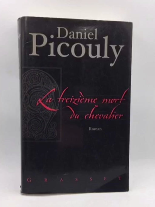 La treizième mort du chevalier (Hardcover) - Picouly, Daniel; 