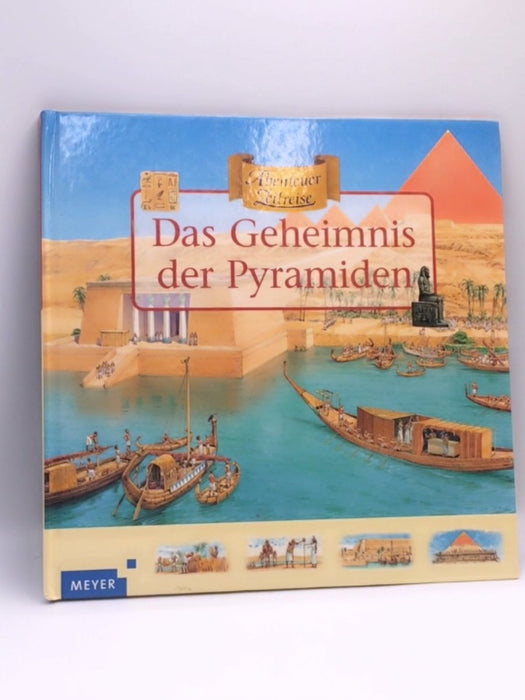 Abenteuer Zeitreise. Das Geheimnis der Pyramiden. ( Ab 7 J.) - Hardcover  - Harris, Nicholas; Dennis, Peter; 