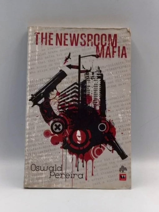 The Newsroom Mafia - Pereira, Oswald; 