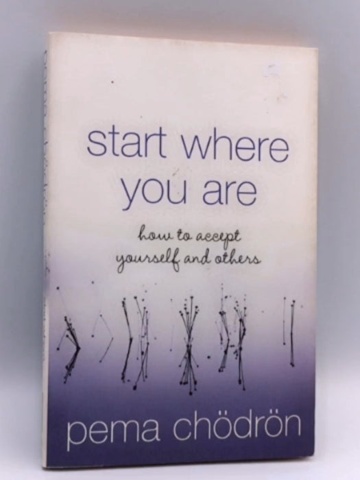 Start where You are - Pema Chödrön; 