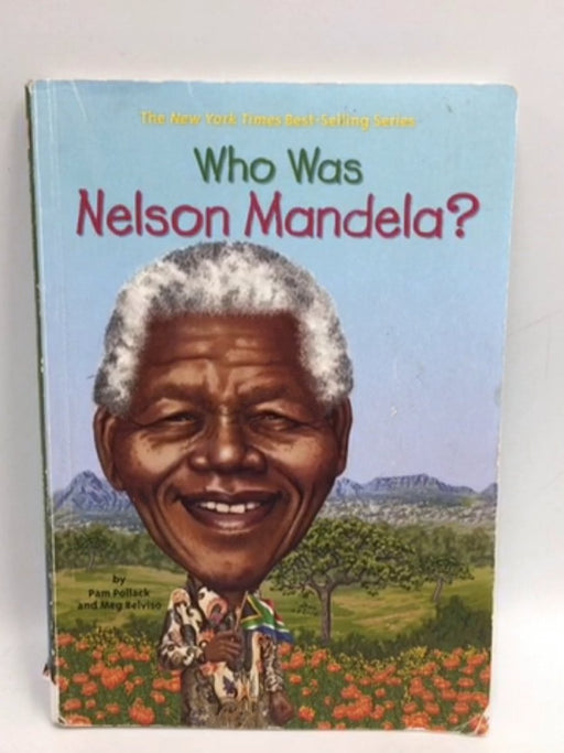 Who Was Nelson Mandela? - Pam Pollack; Who HQ; 