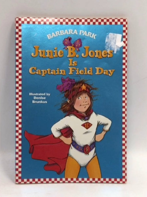 Junie B. Jones Is Captain Field Day - Barbara Park; 