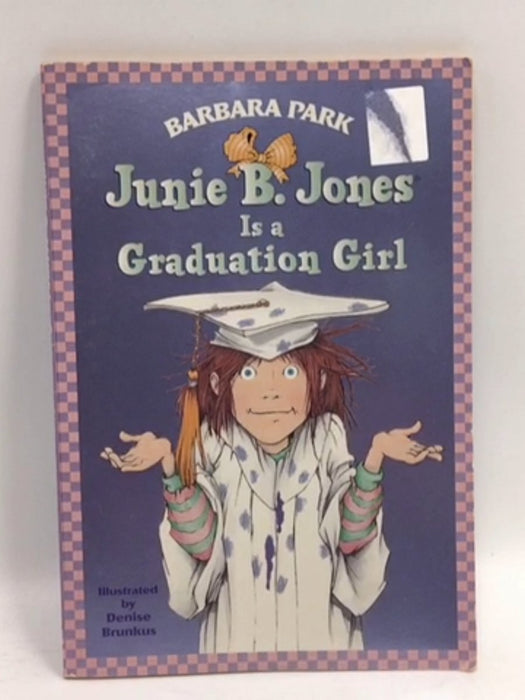 Junie B. Jones Is a Graduation Girl (Junie B. Jones, No. 17) - Barbara Park; Denise Brunkus; 