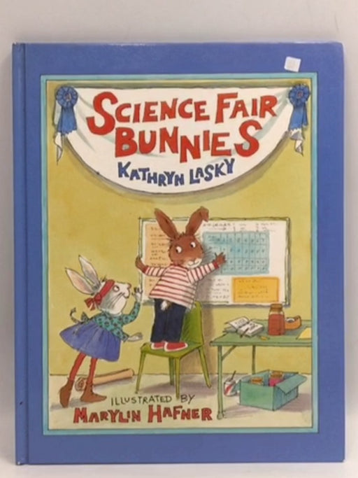 Science Fair Bunnies - Kathryn Lasky; 