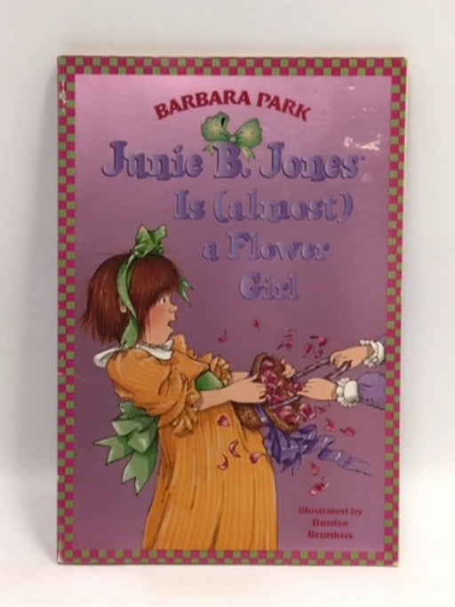 Junie B. Jones is (almost) a Flower Girl - Barbara Park