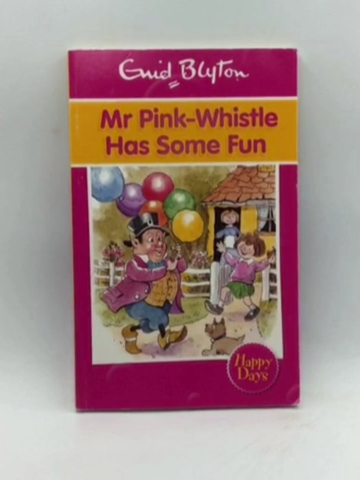 Mr Pink-Whistle Has Some Fun - Enid Blyton; 