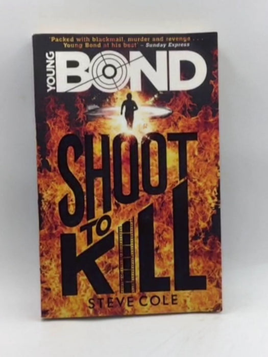 Shoot to Kill - Steve Cole; 