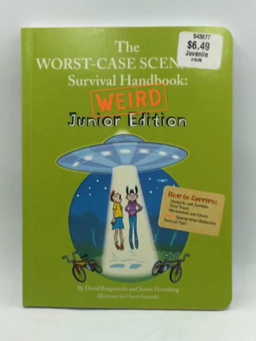 The Worst-Case Scenario Survival Handbook: Weird Junior Edition - David Borgenicht; Justin Heimberg; 