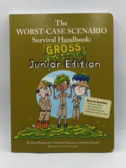 The Worst-Case Scenario Survival Handbook: Gross Junior Edition - David Borgenicht; Nathaniel Marunas; Robin Epstein; 