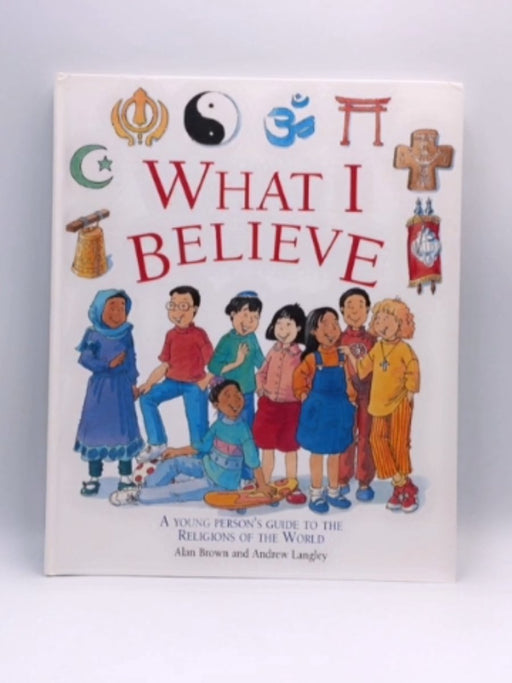 What I Believe - Alan Brown; Andrew Langley; 