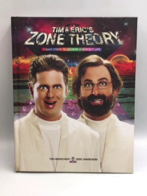 Tim and Eric's Zone Theory - Hardcover - Tim Heidecker; Eric Wareheim; 