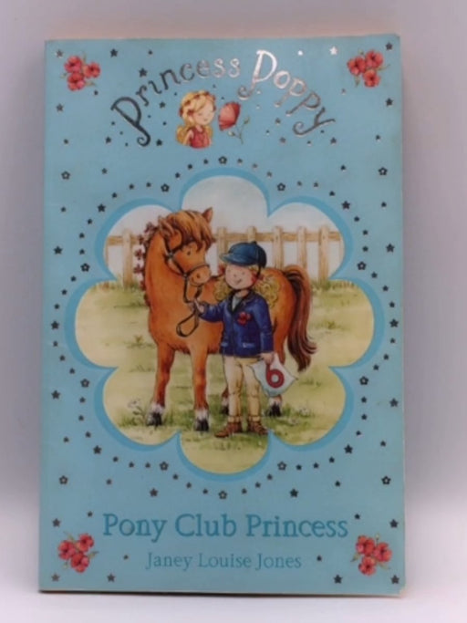 PRINCESS POPPY PONY CLUB PRINCESS - Janey Louise Jones