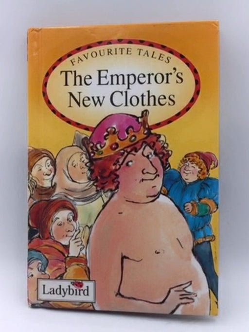 Ladybird Favourite Tales: The Emperors New Clothes (hardcover) - Hans Christian Andersen; Audrey Daly; Nicola Baxter; Joan St