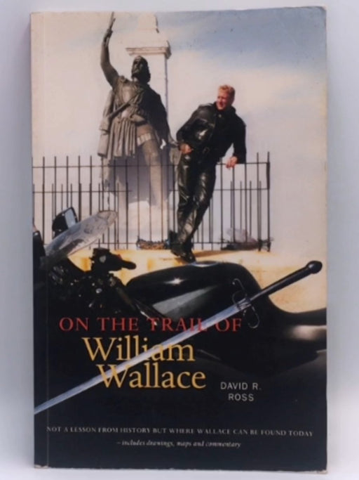 On the Trail of William Wallace - David. R. Ross