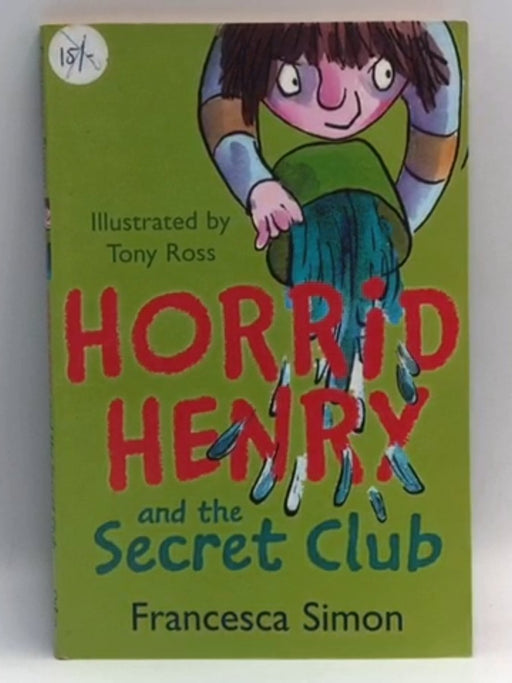 Horrid Henry and the Secret Club - Francesca Simon