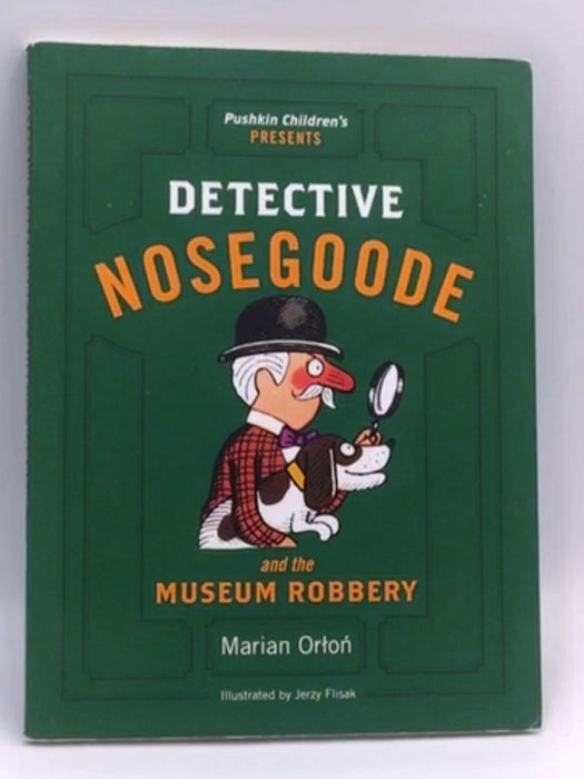 Detective Nosegoode and the Museum Robbery - Marian Orton; 