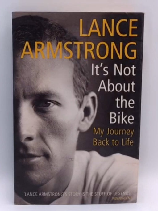 It's Not About The Bike: My Journey Back To Life - Lance Armstrong