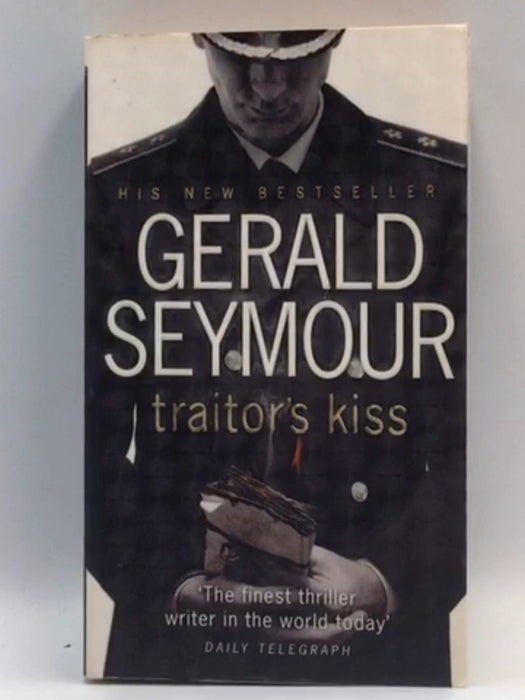 Traitor's Kiss - Gerald Seymour; 