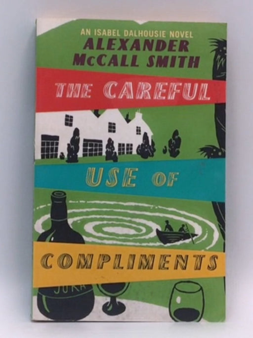 Isabel Dalhousie #4 : The Careful Use of Compliments - Alexander McCall Smith