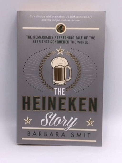 The Heineken Story - Barbara Smit; 