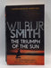 Triumph Of The Sun - Wilbur Smith