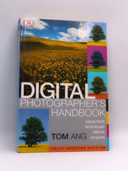 Digital Photographer's Handbook - Tom Ang; 