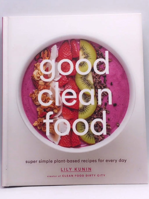 Good Clean Food - Lily Kunin; 