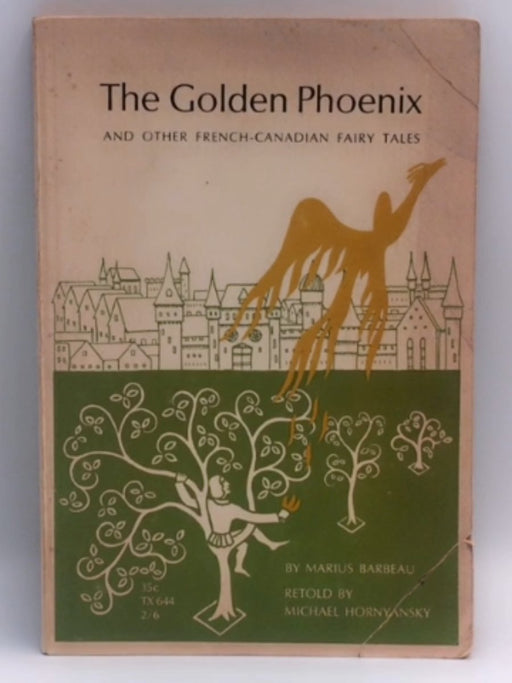The Golden Phoenix, and Other French-Canadian Fairy Tales - Marius Barbeau ,  Michael Hornyansky