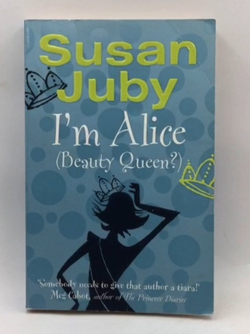 I'm Alice (beauty Queen?) - Susan Juby; 