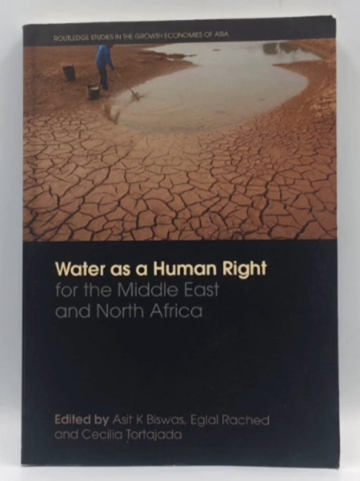 Water as a Human Right for the Middle East and North Africa - Asit K. Biswas; Eglal Rached; Cecilia Tortajada; 