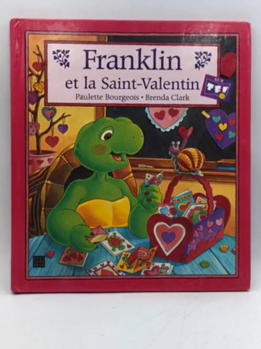 Franklin et la Saint-Valentin - Hardcover - Paulette Bourgeois; Brenda Clark; Marie-France Floury; 