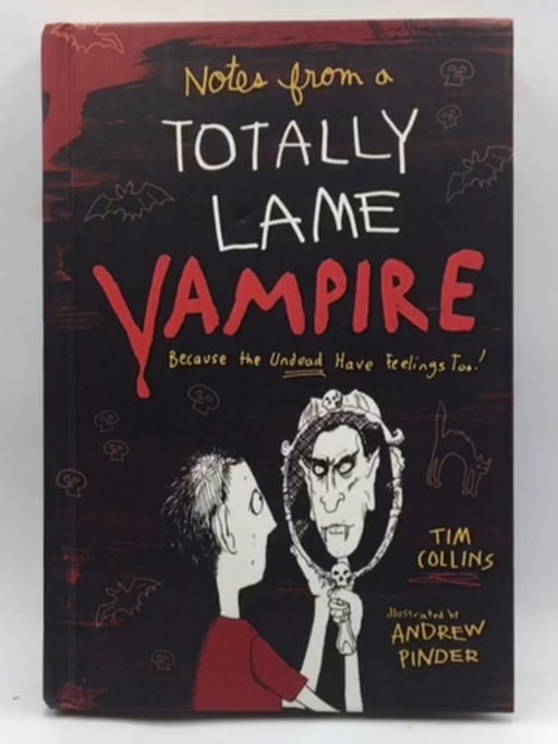 Notes from a Totally Lame Vampire: Because the Undead Have Feelings Too! (Hardcover) - Tim Collins