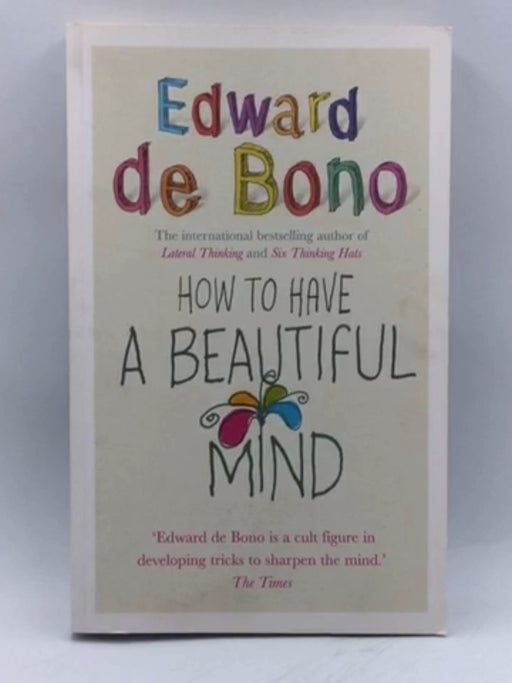 How to Have a Beautiful Mind - Edward De Bono