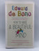 How to Have a Beautiful Mind - Edward De Bono