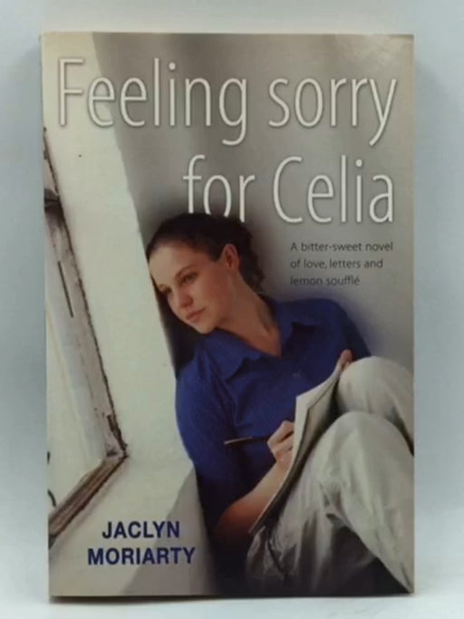 Feeling Sorry for Celia - Jaclyn Moriarty