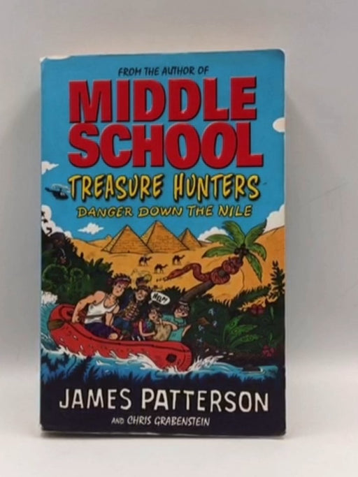 Treasure Hunters: Danger Down the Nile - James Patterson,James Patterson