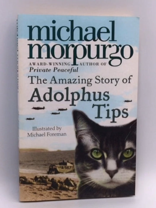 The Amazing Story of Adolphus Tips - Michael Morpurgo; 