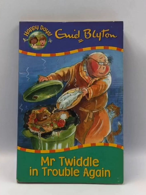 Mr Twiddle in Trouble Again (Happy Days) - Enid Blyton