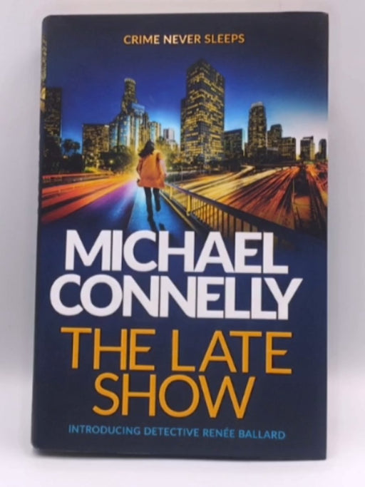 The Late Show - Hardcover - Michael Connelly; 