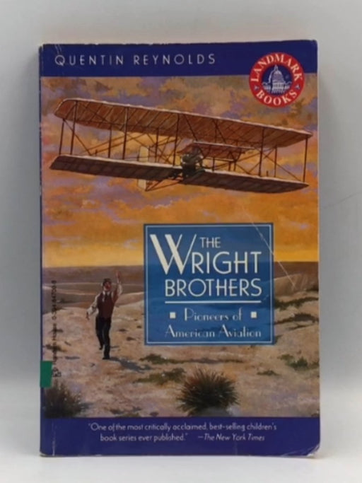 The Wright Brothers, Pioneers of American Aviation - Quentin James Reynolds; 