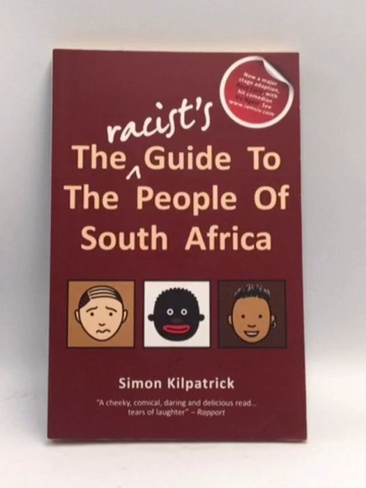 The Racist's Guide to the People of South Africa - Simon Kilpatrick; 