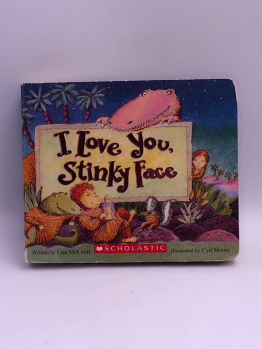 I Love You, Stinky Face - Hardcover - Lisa McCourt; 