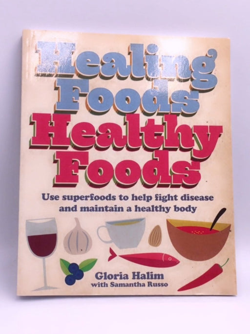 Healing Foods, Healthy Foods - Gloria Halim; 