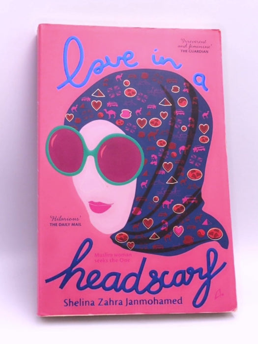 LOVE IN A HEADSCARF - Shelina Zahra Janmohamed; 