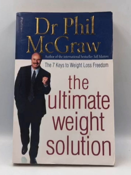 The Ultimate Weight Solution - Phillip C. McGraw; 